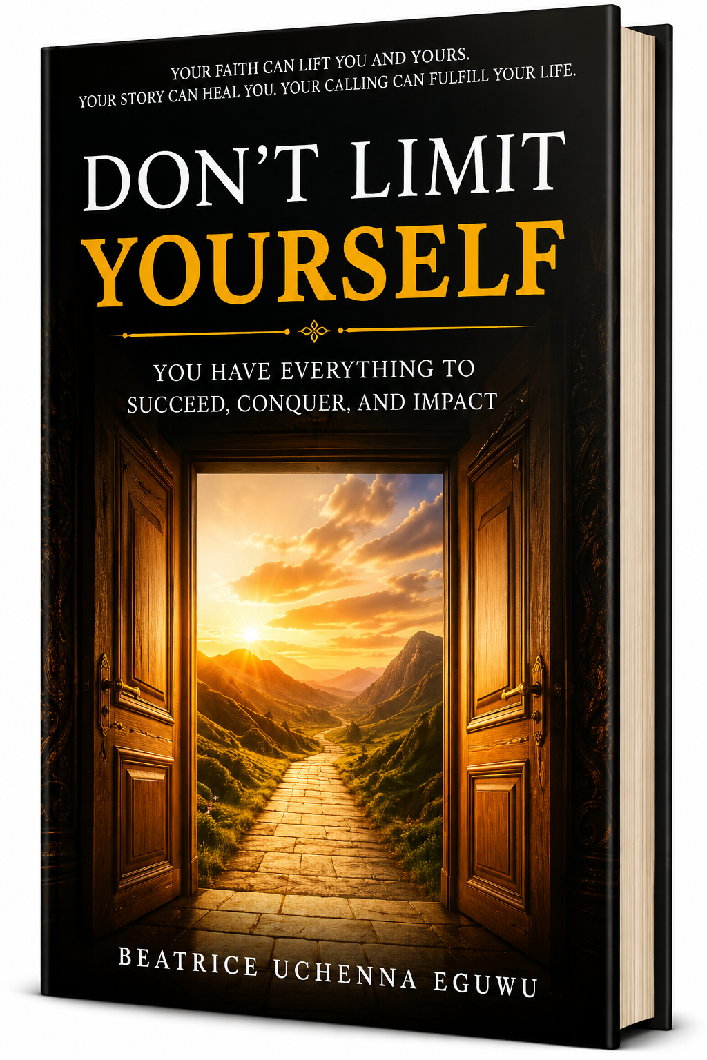 Book cover of Don't Limit Yourself by Beatrice Uchenna Eguwu — You have everything to succeed, conquer, and impact